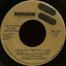 LARNELLE HARRIS--""I MISS MY TIME WITH YOU"" (4:38) (BOTH SIDES STEREO) 45 RPM 7"" Vinyl