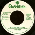 HARVEST--""YOU ARE MY KEEPER"" (3:58) (BOTH SIDES STEREO) 45 RPM 7"" Vinyl