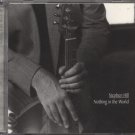 STEPHEN HILL--NOTHING IN THE WORLD Compact Disc (CD)