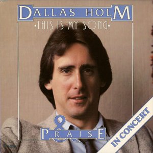 DALLAS HOLM & PRAISE--THIS IS MY SONG Vinyl LP