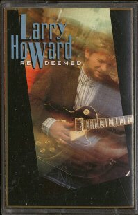 LARRY HOWARD--REDEEMED Cassette Tape