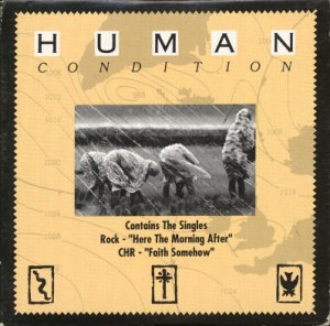 HUMAN CONDITION--""HERE THE MORNING AFTER"" (3:33)/""FAITH SOMEHOW"" (4:04) Compact Disc (CD)