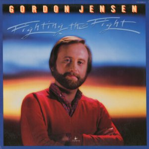 GORDON JENSEN--FIGHTING THE FIGHT Vinyl LP