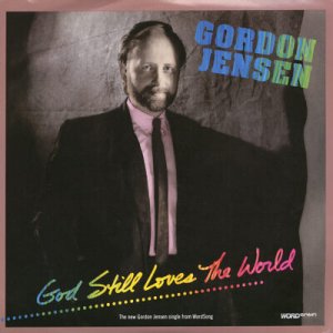 GORDON JENSEN--""GOD STILL LOVES THE WORLD"" (4:09) (BOTH SIDES STEREO) 45 RPM 7"" Vinyl