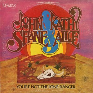 JOHN & KATHY, SHANE & ALICE--YOU'RE NOT THE LONE RANGER Vinyl LP