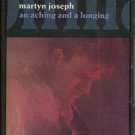 MARTYN JOSEPH--AN ACHING AND A LONGING Cassette Tape (UK)