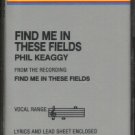 PHIL KEAGGY--""FIND ME IN THESE FIELDS"" STUDIO SERIES Cassette Tape