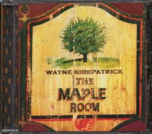 WAYNE KIRKPATRICK--THE MAPLE ROOM Compact Disc (CD)