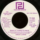 ANGIE LEWIS--""WORLD TURNS SLOWER"" (4:24) (BOTH SIDES STEREO) 45 RPM 7"" Vinyl