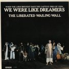 THE LIBERATED WAILING WALL--WE WERE LIKE DREAMERS Vinyl LP