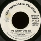 LOOK UP--""IT'S ALRIGHT WITH ME"" (3:52) (STEREO/STEREO) 45 RPM 7"" Vinyl