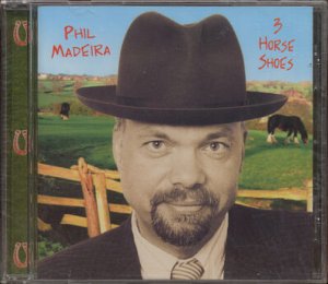 PHIL MADEIRA--3 HORSE SHOES Compact Disc (CD)