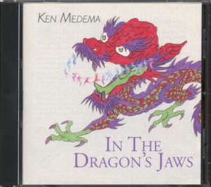 KEN MEDEMA--IN THE DRAGON'S JAWS Compact Disc (CD)