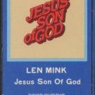 LEN MINK--JESUS SON OF GOD Cassette Tape