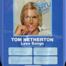 TOM NETHERTON--LOVE SONGS 8-Track Tape