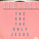 NEWSONG--""THE ONE, THE ONLY JESUS"" (3:50) (BOTH SIDES STEREO) 45 RPM 7"" Vinyl