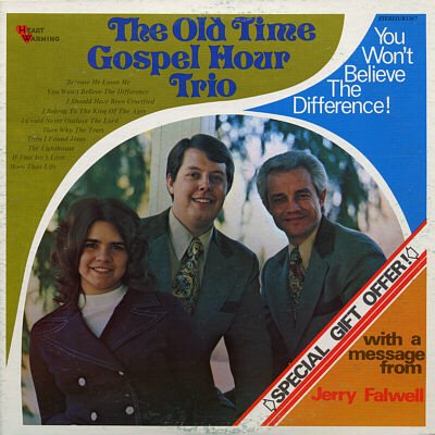 THE OLD TIME GOSPEL HOUR TRIO--YOU WON'T BELIEVE THE DIFFERENCE! Vinyl LP