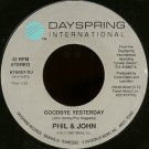 PHIL & JOHN--""GOODBYE YESTERDAY"" (3:33) (BOTH SIDES STEREO - MISPRESSING) 45 RPM 7"" Vinyl