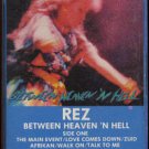 REZ--BETWEEN HEAVEN 'N HELL Cassette Tape