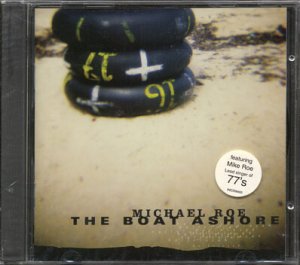 MICHAEL ROE--THE BOAT ASHORE Compact Disc (CD)