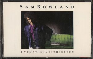 SAM ROWLAND--TWENTY-NINE: THIRTEEN Cassette Tape (CANADA)