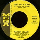 MARILYN SELLARS--""SING ME A SONG (TO MAKE ME HAPPY"") (2:58)/""HOW IS HE"" (2:28) 45 RPM 7"" Vinyl