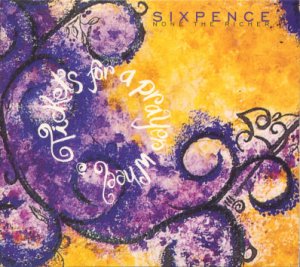 SIXPENCE NONE THE RICHER--TICKETS FOR A PRAYER WHEEL Compact Disc (CD)