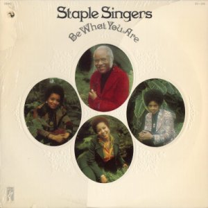 STAPLE SINGERS--BE WHAT YOU ARE Vinyl LP