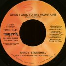 RANDY STONEHILL--""WHEN I LOOK TO THE MOUNTAINS"" (3:41) (STEREO/MONO) 45 RPM 7"" Vinyl