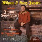 JIMMY SWAGGART--WHEN I SAY JESUS Vinyl LP