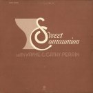 SWEET COMMUNION WITH WAYNE AND CATHY PERRIN--SWEET COMMUNION Vinyl LP