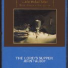 JOHN MICHAEL TALBOT--THE LORD'S SUPPER Cassette Tape