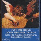JOHN MICHAEL TALBOT--FOR THE BRIDE Cassette Tape