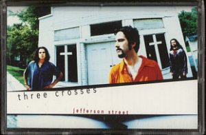 THREE CROSSES--JEFFERSON STREET Cassette Tape