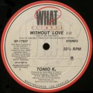 TONIO K.--""WITHOUT LOVE"" (3:32) (BOTH SIDES SAME) Vinyl LP