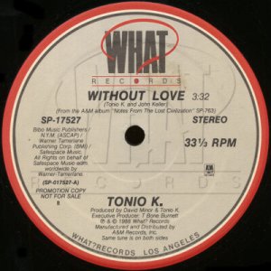 TONIO K.--""WITHOUT LOVE"" (3:32) (BOTH SIDES SAME) Vinyl LP