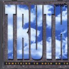 TRUTH--SOMETHING TO HOLD ON TO Compact Disc (CD)