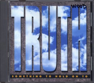 TRUTH--SOMETHING TO HOLD ON TO Compact Disc (CD)