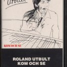 ROLAND UTBULT--KOM OCH SE Cassette Tape (SWEDEN)