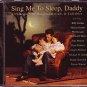 VARIOUS ARTISTS--SING ME TO SLEEP DADDY: A COLLECTION OF ORIGINAL BALLADS & LULLABIES Compact Disc (