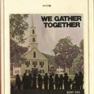 VARIOUS ARTISTS--WE GATHER TOGETHER 8-Track Tape