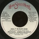 MICHAEL JAMES MURPHY/WHITEHEART--"HOLY IS OUR GOD" (3:26)/"HOSANNA" (3:50) 45 RPM 7" Vinyl