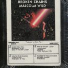 MALCOLM WILD--BROKEN CHAINS 8-Track Tape