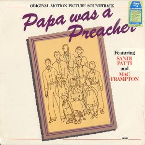 PAPA WAS A PREACHER: ORIGINAL MOTION PICTURE SOUNDTRACK With Sandi Patti and Mac Frampton Vinyl LP