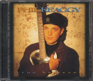 PHIL KEAGGY--TRUE BELIEVER Compact Disc (CD)