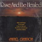 FAITH'S CREATION--RISE AND BE HEALED Vinyl LP