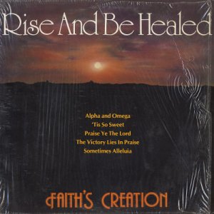 FAITH'S CREATION--RISE AND BE HEALED Vinyl LP