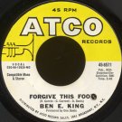 BEN E. KING--"FORGIVE THIS FOOL" (2:48)/"DON'T TAKE YOUR LOVE FROM ME" (2:56) 45 RPM 7"