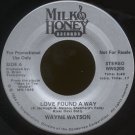 WAYNE WATSON--"LOVE FOUND A WAY" (3:40) (Stereo/Mono) 45 RPM 7" Vinyl