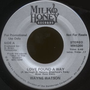 WAYNE WATSON--"LOVE FOUND A WAY" (3:40) (Stereo/Mono) 45 RPM 7" Vinyl
